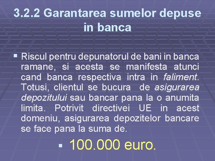 3. 2. 2 Garantarea sumelor depuse in banca § Riscul pentru depunatorul de bani