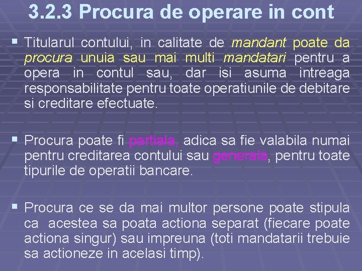 3. 2. 3 Procura de operare in cont § Titularul contului, in calitate de