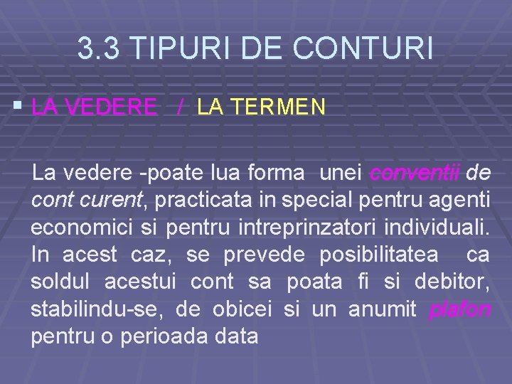 3. 3 TIPURI DE CONTURI § LA VEDERE / LA TERMEN La vedere -poate