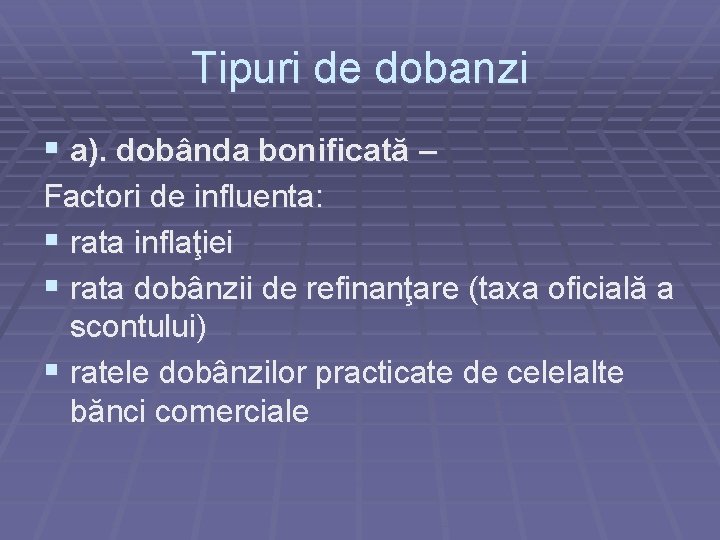 Tipuri de dobanzi § a). dobânda bonificată – Factori de influenta: § rata inflaţiei