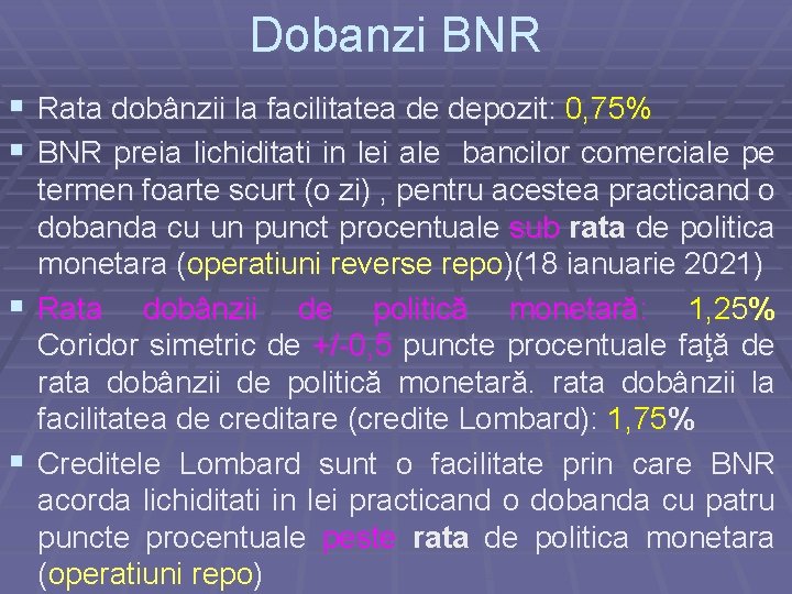 Dobanzi BNR § Rata dobânzii la facilitatea de depozit: 0, 75% § BNR preia