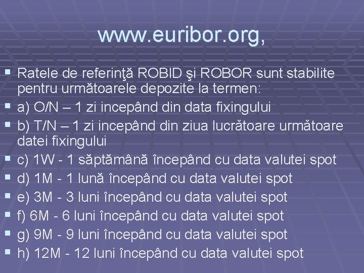 www. euribor. org, § Ratele de referinţă ROBID şi ROBOR sunt stabilite § §