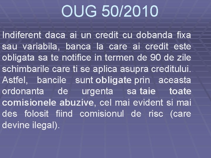 OUG 50/2010 Indiferent daca ai un credit cu dobanda fixa sau variabila, banca la