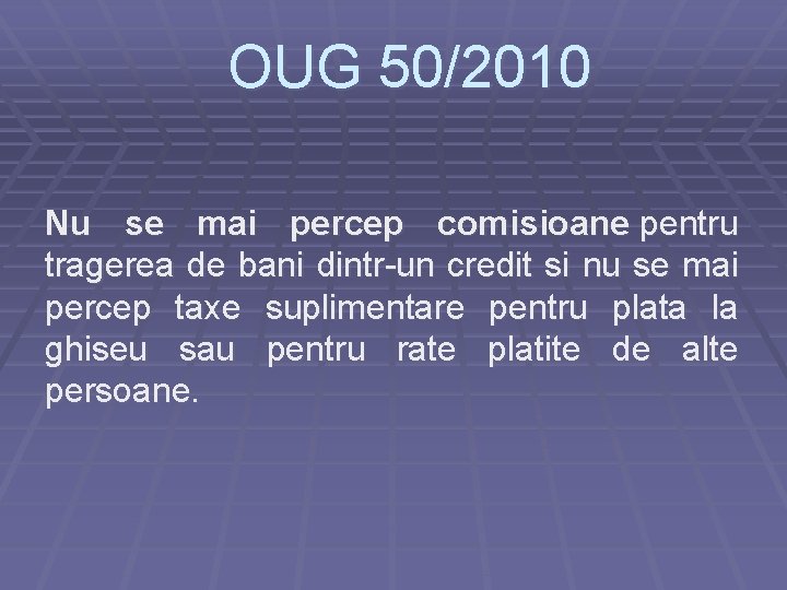 OUG 50/2010 Nu se mai percep comisioane pentru tragerea de bani dintr-un credit si