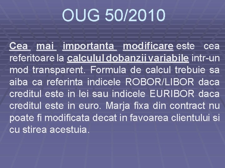 OUG 50/2010 Cea mai importanta modificare este cea referitoare la calculul dobanzii variabile intr-un