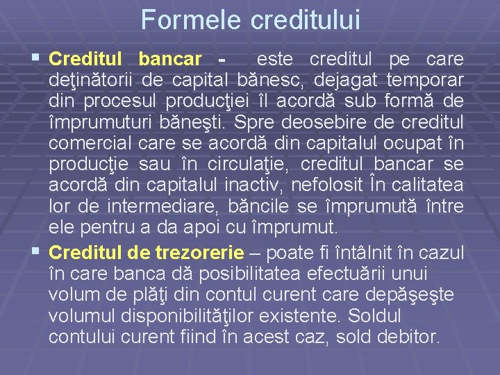 Formele creditului § Creditul bancar - este creditul pe care deţinătorii de capital bănesc,