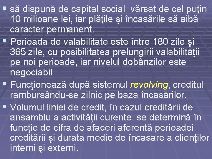 § să dispună de capital social vărsat de cel puţin 10 milioane lei, iar