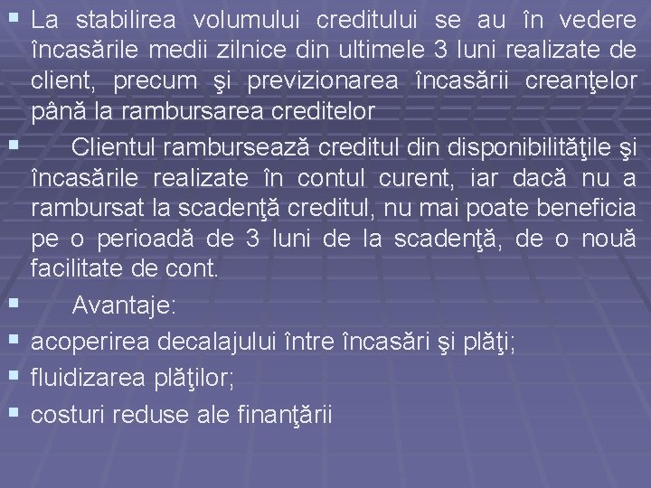 § La stabilirea volumului creditului se au în vedere § § § încasările medii