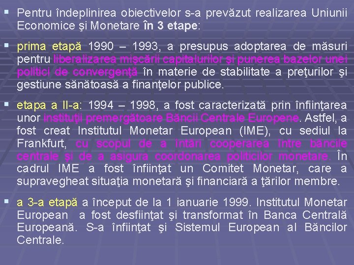 § Pentru îndeplinirea obiectivelor s-a prevăzut realizarea Uniunii Economice şi Monetare în 3 etape: