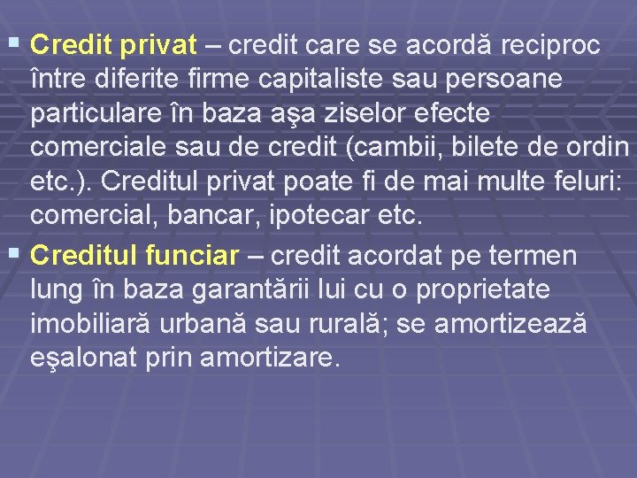 § Credit privat – credit care se acordă reciproc între diferite firme capitaliste sau