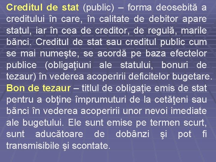 Creditul de stat (public) – forma deosebită a creditului în care, în calitate de