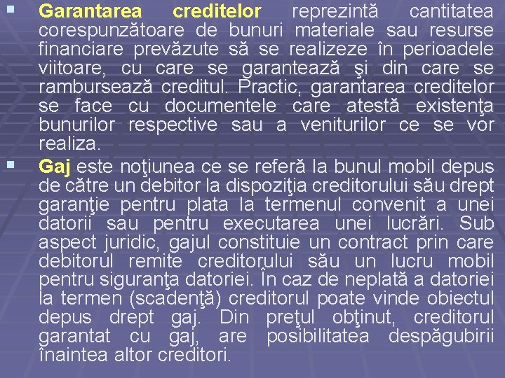 § Garantarea § creditelor reprezintă cantitatea corespunzătoare de bunuri materiale sau resurse financiare prevăzute