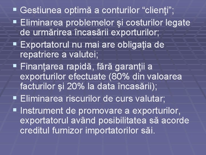 § Gestiunea optimă a conturilor “clienţi”; § Eliminarea problemelor şi costurilor legate de urmărirea