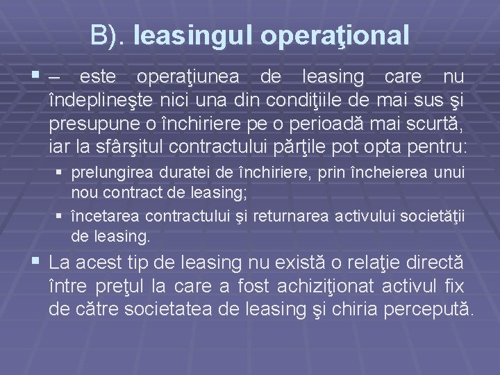 B). leasingul operaţional § – este operaţiunea de leasing care nu îndeplineşte nici una