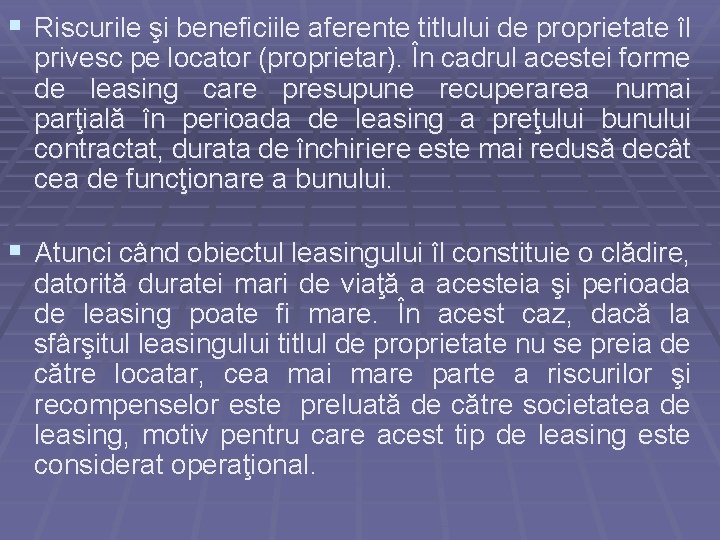 § Riscurile şi beneficiile aferente titlului de proprietate îl privesc pe locator (proprietar). În