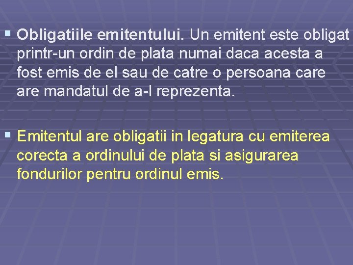 § Obligatiile emitentului. Un emitent este obligat printr-un ordin de plata numai daca acesta