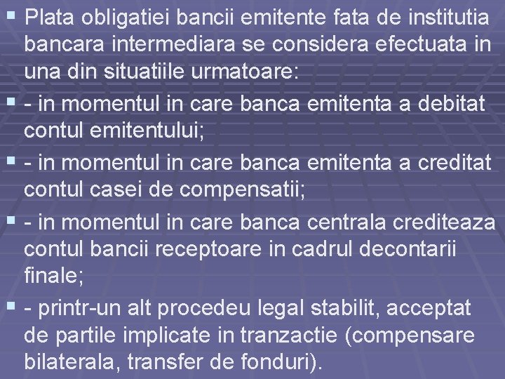 § Plata obligatiei bancii emitente fata de institutia bancara intermediara se considera efectuata in