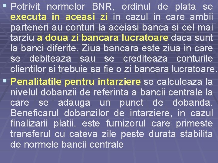 § Potrivit normelor BNR, ordinul de plata se executa in aceasi zi in cazul