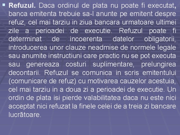 § Refuzul. Daca ordinul de plata nu poate fi executat, banca emitenta trebuie sa-l