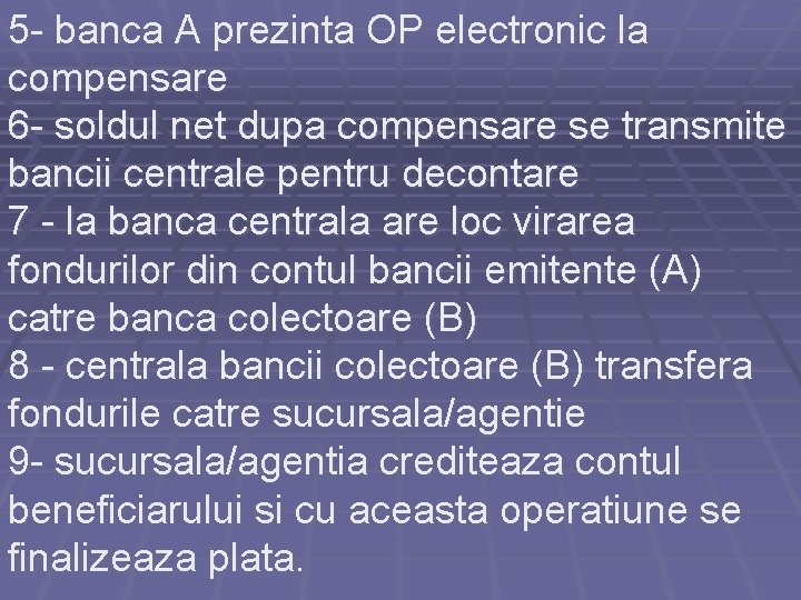 5 - banca A prezinta OP electronic la compensare 6 - soldul net dupa