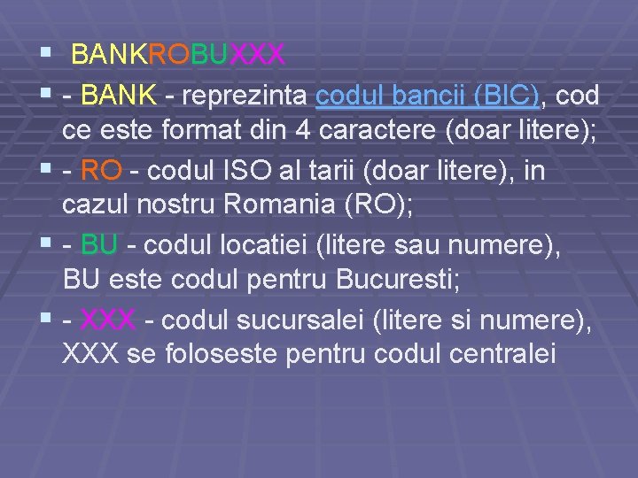 § BANKROBUXXX § - BANK - reprezinta codul bancii (BIC), cod ce este format