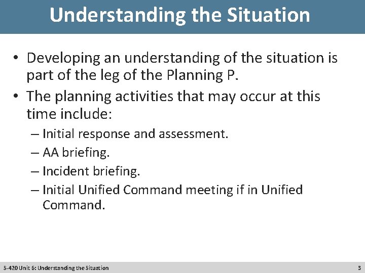 Understanding the Situation • Developing an understanding of the situation is part of the