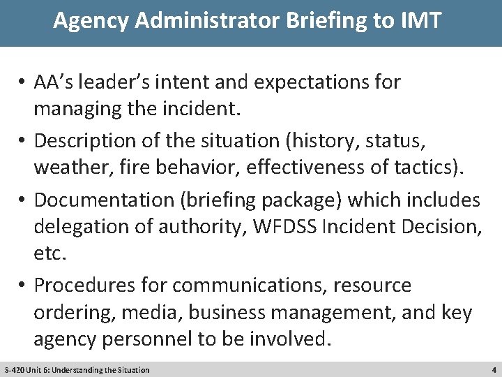 Agency Administrator Briefing to IMT • AA’s leader’s intent and expectations for managing the