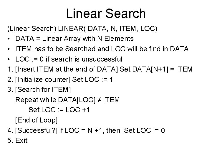 Linear Search (Linear Search) LINEAR( DATA, N, ITEM, LOC) • DATA = Linear Array Linear Search (Linear Search) LINEAR( DATA, N, ITEM, LOC) • DATA = Linear Array