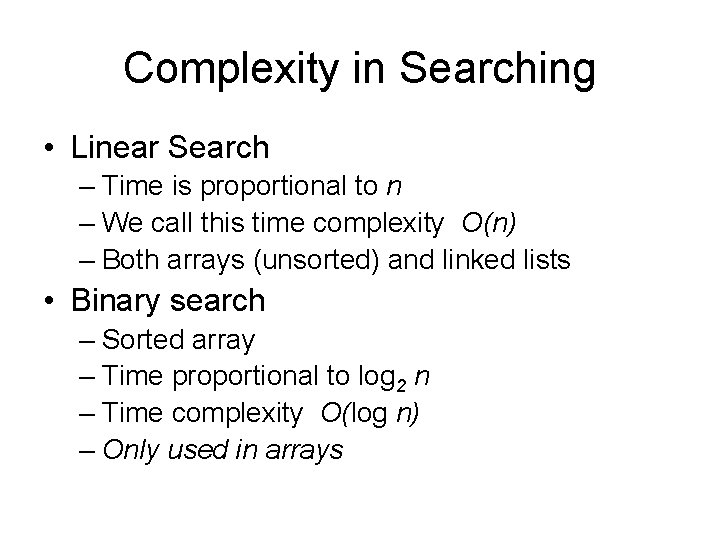 Complexity in Searching • Linear Search – Time is proportional to n – We Complexity in Searching • Linear Search – Time is proportional to n – We
