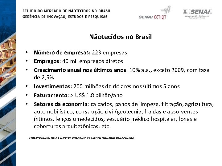 Nãotecidos no Brasil • Número de empresas: 223 empresas • Empregos: 40 mil empregos