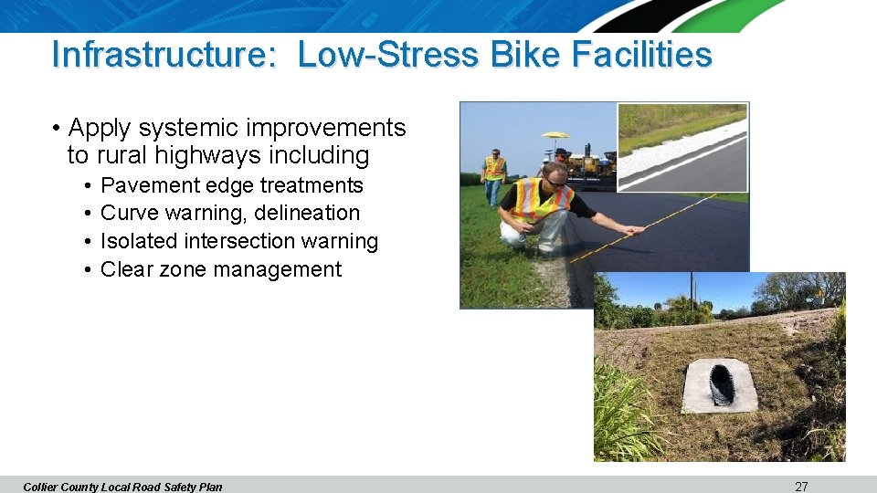 Infrastructure: Low-Stress Bike Facilities • Apply systemic improvements to rural highways including • •