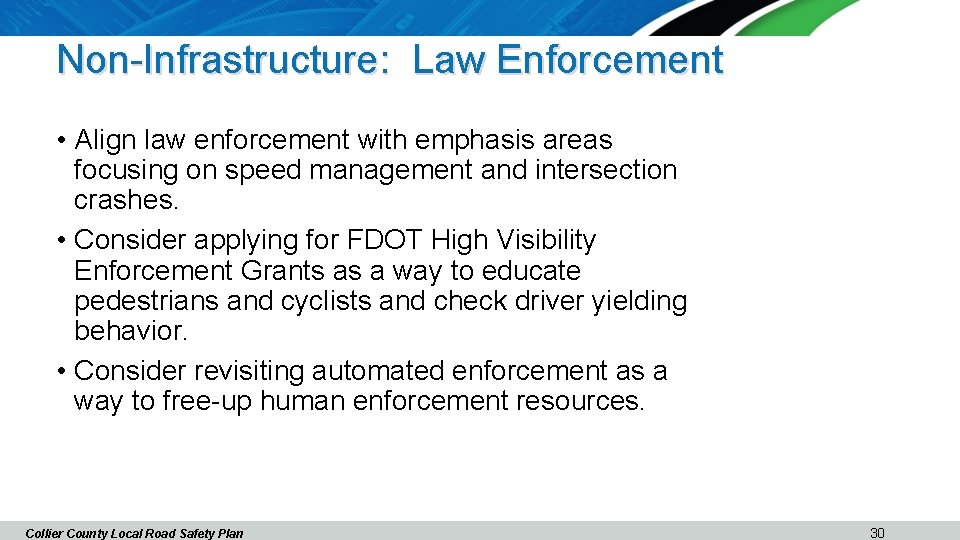 Non-Infrastructure: Law Enforcement • Align law enforcement with emphasis areas focusing on speed management