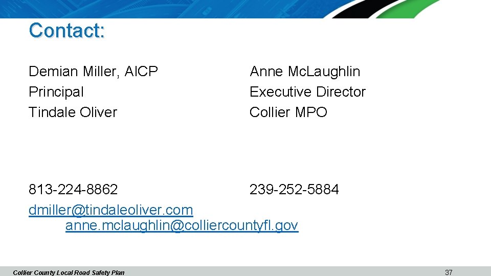 Contact: Demian Miller, AICP Principal Tindale Oliver Anne Mc. Laughlin Executive Director Collier MPO
