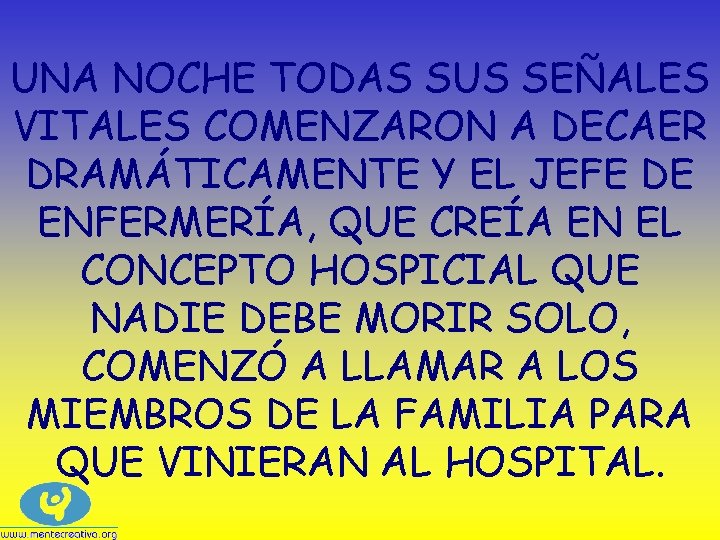 UNA NOCHE TODAS SUS SEÑALES VITALES COMENZARON A DECAER DRAMÁTICAMENTE Y EL JEFE DE