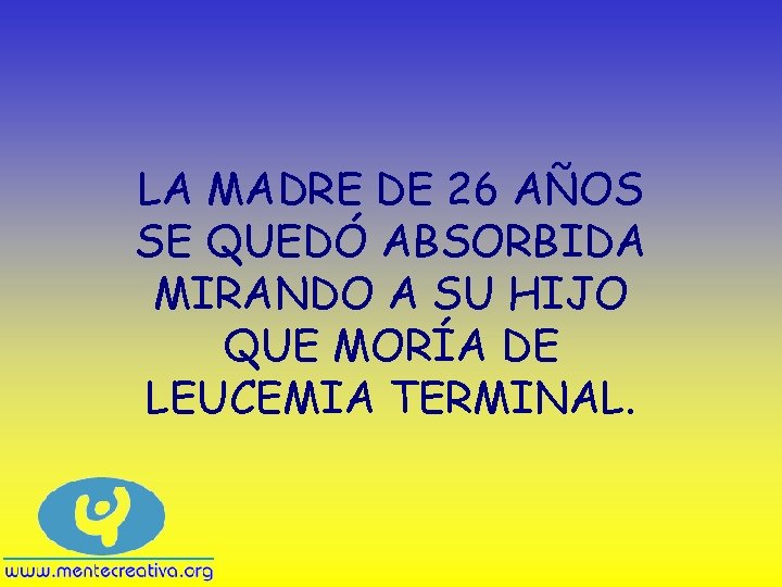 LA MADRE DE 26 AÑOS SE QUEDÓ ABSORBIDA MIRANDO A SU HIJO QUE MORÍA