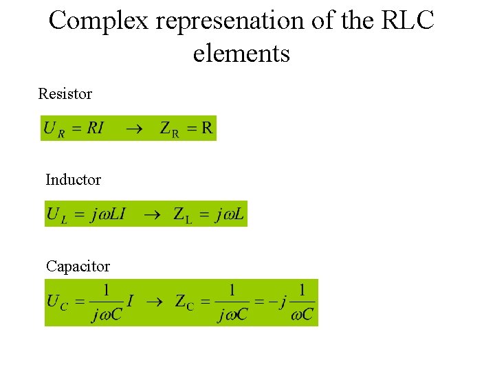 Complex represenation of the RLC elements Resistor Inductor Capacitor 
