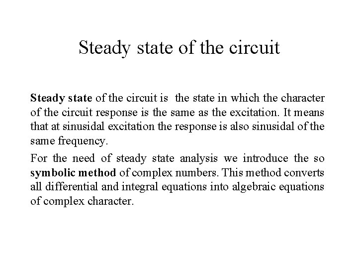 Steady state of the circuit is the state in which the character of the