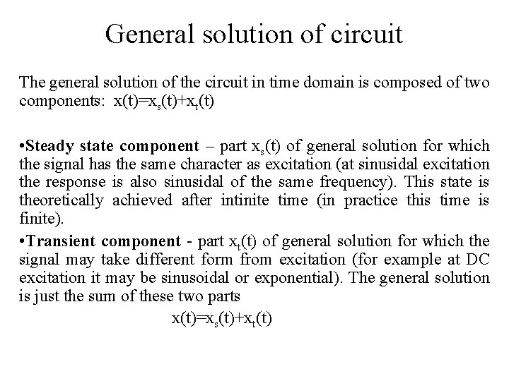 General solution of circuit The general solution of the circuit in time domain is