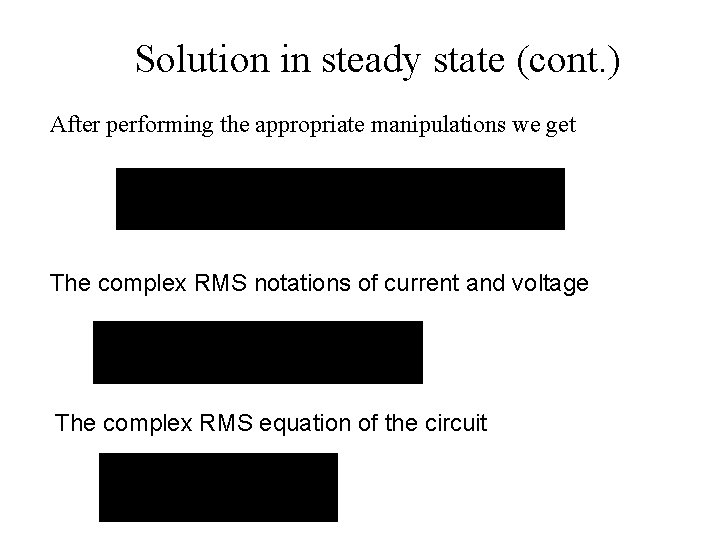 Solution in steady state (cont. ) After performing the appropriate manipulations we get The