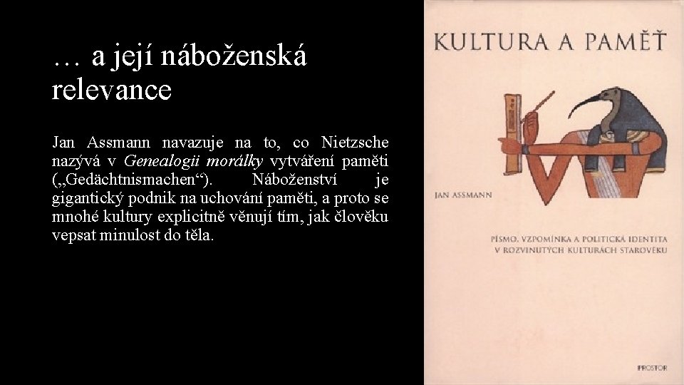 … a její náboženská relevance Jan Assmann navazuje na to, co Nietzsche nazývá v