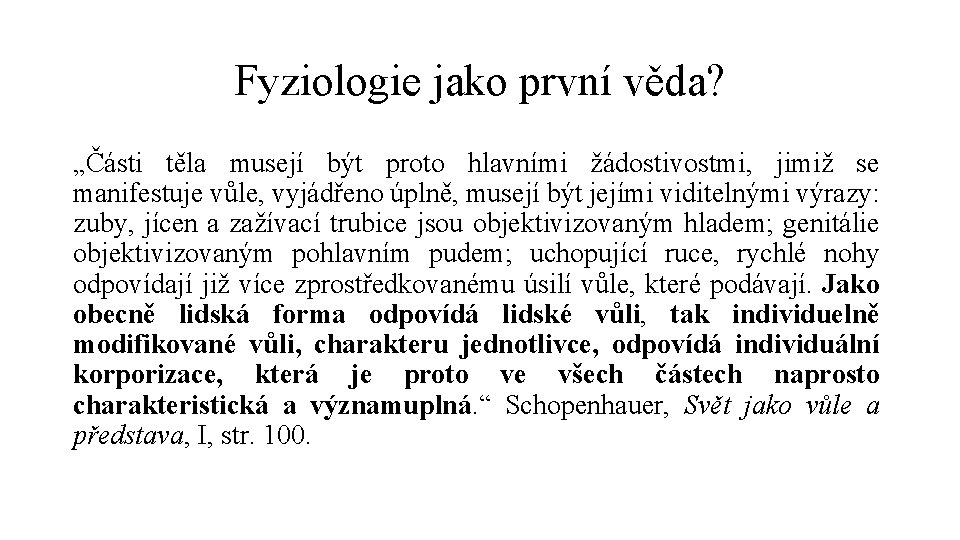 Fyziologie jako první věda? „Části těla musejí být proto hlavními žádostivostmi, jimiž se manifestuje