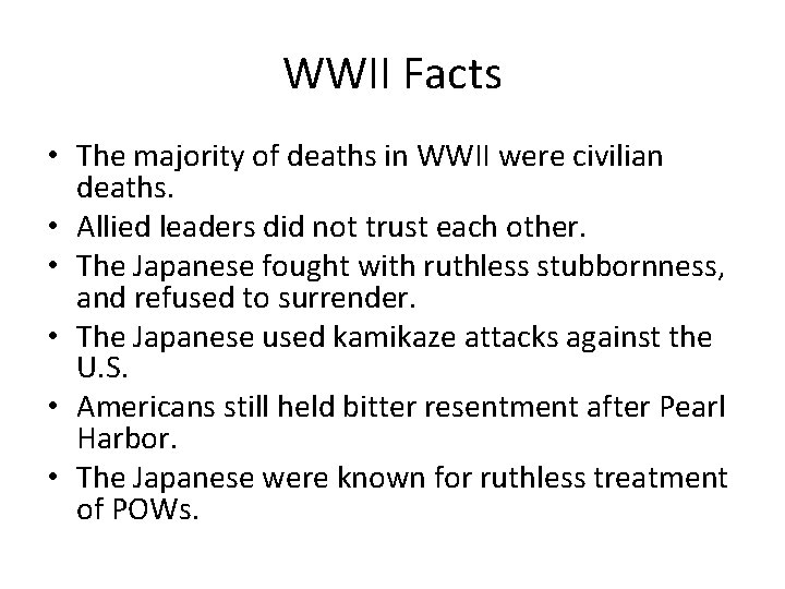 WWII Facts • The majority of deaths in WWII were civilian deaths. • Allied