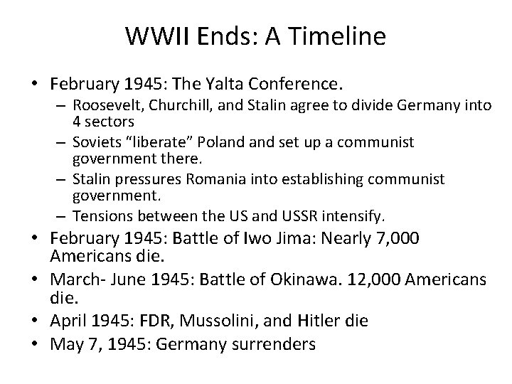 WWII Ends: A Timeline • February 1945: The Yalta Conference. – Roosevelt, Churchill, and