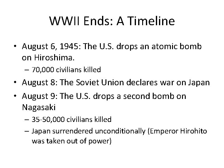 WWII Ends: A Timeline • August 6, 1945: The U. S. drops an atomic