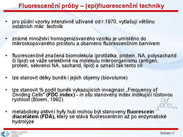 Fluorescenční próby – (epi)fluorescenční techniky • pro půdní vzorky intenzivně užívané od r. 1970,