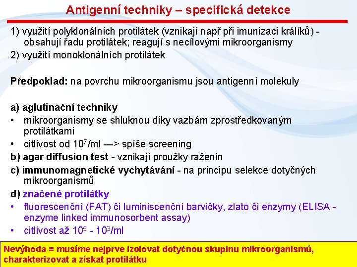 Antigenní techniky – specifická detekce 1) využití polyklonálních protilátek (vznikají např při imunizaci králíků)