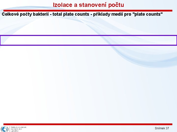 Izolace a stanovení počtu Celkové počty bakterií - total plate counts - příklady medií