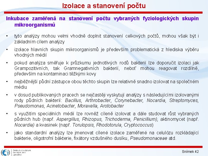 Izolace a stanovení počtu Inkubace zaměřená na stanovení počtu vybraných fyziologických skupin mikroorganismů •