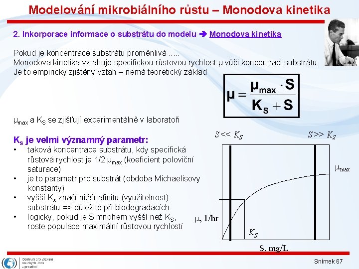 Modelování mikrobiálního růstu – Monodova kinetika 2. Inkorporace informace o substrátu do modelu Monodova
