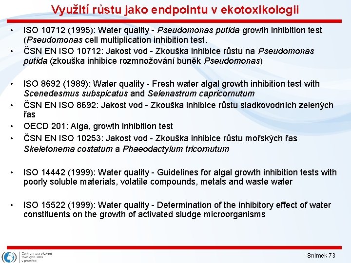 Využití růstu jako endpointu v ekotoxikologii • • • ISO 10712 (1995): Water quality
